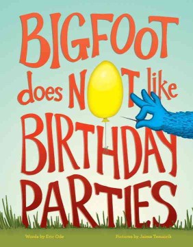 Bigfoot does not like birthday parties
by Eric Ode book cover