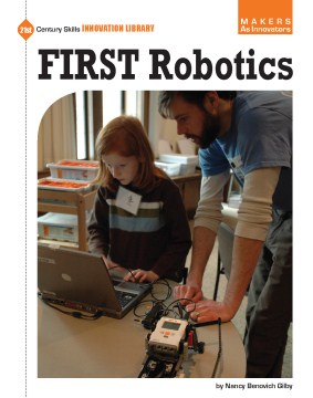 FIRST Robotics by Nancy Benovich Gilby book cover