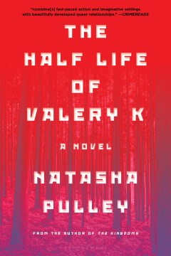 The Half Life of Valery K
Pulley, Natasha
