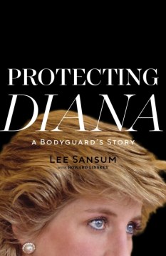 Protecting Diana : a bodyguard's story