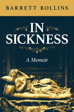 In sickness : a memoir