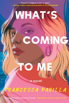What's Coming to Me by Francesca Padilla Book Cover