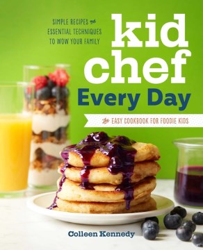 Kid chef every day : the easy cookbook for foodie kids
by Colleen Kennedy
 book cover