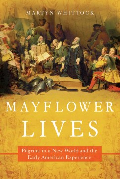 Mayflower lives : pilgrims in a new world and the early American experience