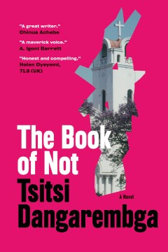 The-book-of-not-:-a-novel-/-Tsitsi-Dangarembga.