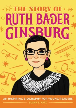 The Story of Ruth Bader Ginsburg : A Biography Book for New Readers