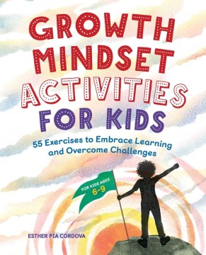 Growth Mindset Activities for Kids: 55 Exercises to Embrace learning and Overcome Challenges by Esther Cordova book cover