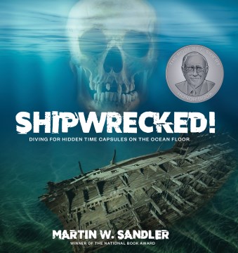 Shipwrecked! : diving for hidden time capsules on the ocean floor