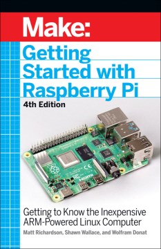 Getting Started With Raspberry Pi : Getting to Know the Inexpensive Arm-powered Linux Computer