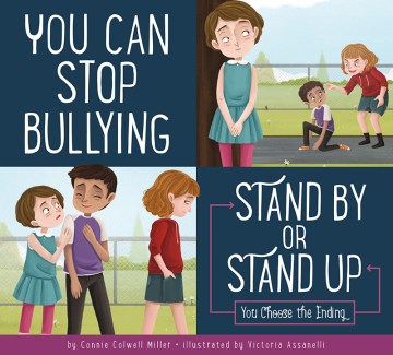 You can stop bullying : stand by or stand up? 
by Connie Colwell Miller