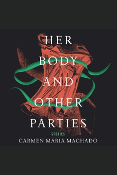 Her body and other parties : stories