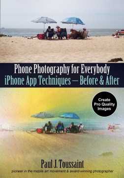 Phone photography for everybody : iPhone app techniques -- before & after