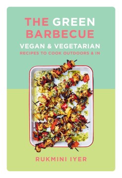 The green barbecue : vegan & vegetarian recipes to cook outdoors & in