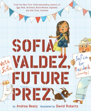Sofia Valdez, Future Prez by Andrea Beaty book cover