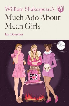 William Shakespeare's Much Ado About Mean Girls image cover