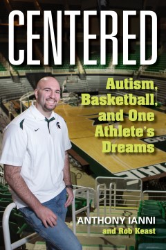 Centered : autism, basketball, and one athlete's dreams