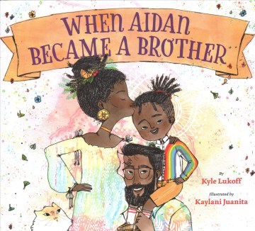 When Aidan became a brother 
by Kyle Lukoff