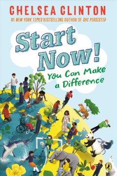 Start now! : you can make a difference 
by Chelsea Clinton
