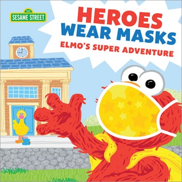 Heroes wear masks : Elmo's super adventure
by Lillian Jane
