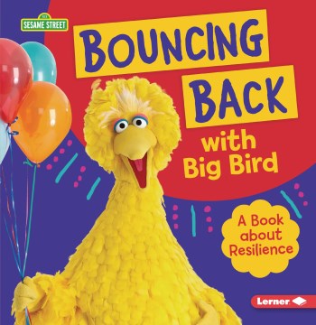 Bouncing Back With Big Bird: A Book About Resilience by Jill Colella book cover