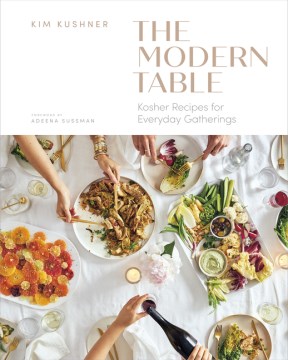 The modern table : kosher recipes for everyday gatherings