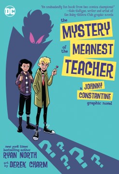 The mystery of the meanest teacher : a Johnny Constantine graphic novel