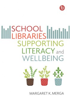 School libraries supporting literacy and wellbeing / Margaret K. Merga