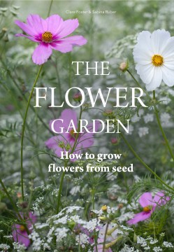 The flower garden : how to grow flowers from seed