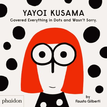 book jacket for Yayoi Kusama covered everything in dots and wasn't sorry by Fauto Gilberti.
