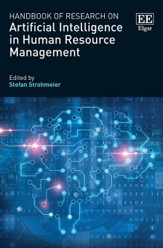 Handbook-of-Research-on-Artificial-Intelligence-in-Human-Resource-Management-/-edited-by-Stefan-Strohmeier.