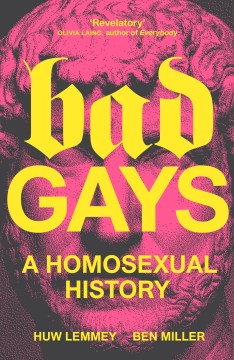 Bad gays : a homosexual history