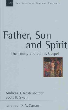 Father,-Son,-and-Spirit-:-the-Trinity-and-John's-Gospel-/-Andreas-J.-Köstenberger-and-Scott-R.-Swain.