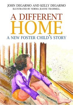 A Different Home : A New Foster Child's Story
by John DeGarmo