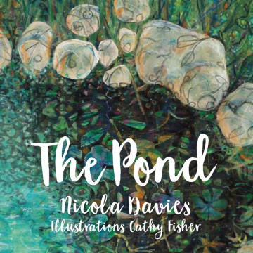 The pond 
by Nicola Davies