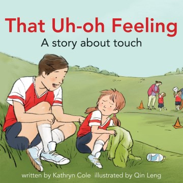 That uh-oh feeling : a story about touch 
by Kathryn Cole