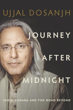 Journey-after-midnight-:-India,-Canada-and-the-road-beyond-/-Ujjal-Dosanjh.