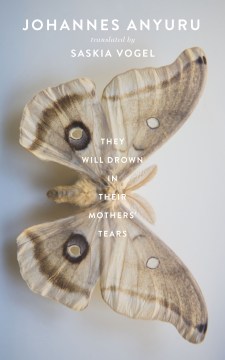 Book jacket for "They Will Drown in Their Mother's Tears" featuring a photo of a moth.