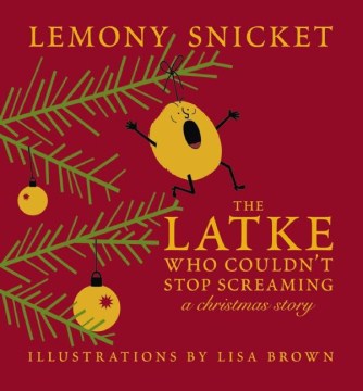 The latke who couldn't stop screaming : a Christmas story
