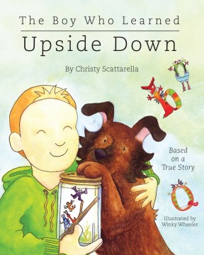 The boy who learned upside down
by Christy Scattarella
 book cover