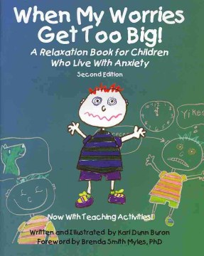 When my worries get too big! : a relaxation book for children who live with anxiety 
by Kari Dunn Buron