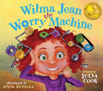 Wilma Jean the worry machine 
by Julia Cook