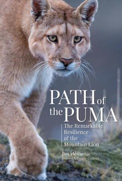 Path of the Puma : The Remarkable Resilience of the Mountain Lion