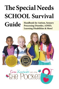The special needs school survival guide : handbook for autism, sensory processing disorder, ADHD, learning disabilities, &amp; more!
by Cara Koscinski
book cover