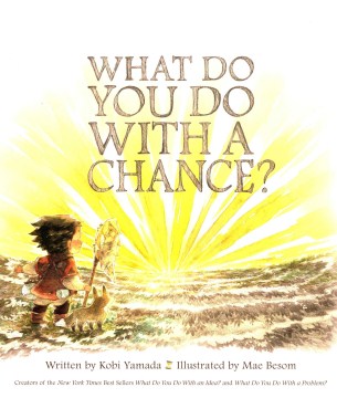 What Do You Do With a Chance? by Kobi Yamada book cover