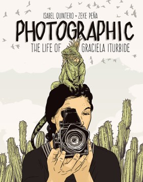 Photographic : the life of Graciela Iturbide