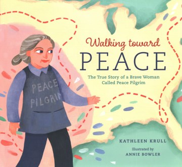 Walking toward peace : the true story of a brave woman called Peace Pilgrim