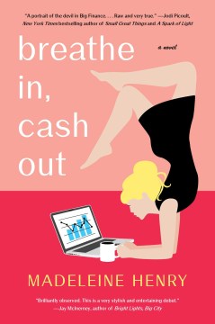 Breathe in, cash out : a novel