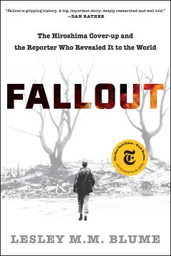 Fallout  : The Hiroshima Cover-up and the Reporter Who Revealed It to the World