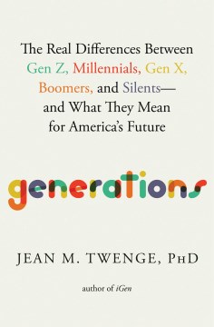 Generations: The Real Differences Between Gen Z, Millenials, Gen X, Boomer, and Silents — and what they mean for America's Future book cover.