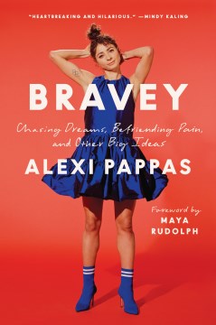 Bravey : chasing dreams, befriending pain, and other big ideas